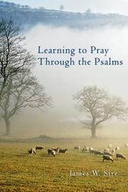 Cover of: Learning to pray through the Psalms by James W. Sire