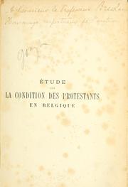 Cover of: Étude sur la condition des protestants en Belgique depuis Charles-Quint jusqu'a Joseph II: Édit de tolérance de 1781].