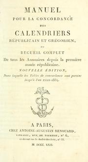 Cover of: Manuel pour la concordance des calendriers républicain et grégorien: ou, Recueil complet de tous les annuaires depuis la première année républicaine.