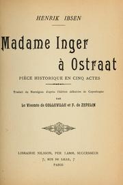 Cover of: Madame Inger à Ostraat: pièce historique en cinq actes. Traduit du norvégien d'après l'édition définitive de Copenhague
