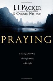 Cover of: Praying: Finding Our Way Through Duty to Delight