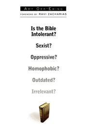 Cover of: Is the Bible intolerant?: and sexist? and oppressive? and homophobic? and outdated? and irrelevant?
