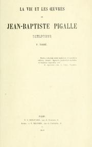 Cover of: La vie et les oeuvres de Jean-Baptiste Pigalle, sculpteur.