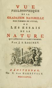 Vue philosophique de la gradation naturelle des formes des l'etre by Jean Baptiste René Robinet