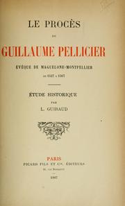 Cover of: Le procès de Guillaume Pellicier, éveque de Maguelone-Montpellier de 1527 à 1567 by Louise Guiraud