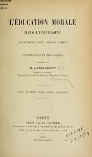 Cover of: L' éducation morale dans l'université (enseignement secondaire): conférences et discussions présidées par Alfred Croiset. École des hautes études sociales, 1900-1901.