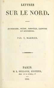 Cover of: Lettres sur le nord, Danemark, Suède, Norvège, Laponie et Spitzberg. by Xavier Marmier