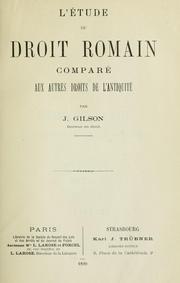 Cover of: L' étude du droit romain comparé aux autres droits de l'antiquité. by J. Gilson