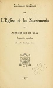 Cover of: Conférences familières sur l'Église et les sacrements by Charles Guay