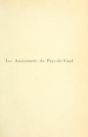 Cover of: Les anciennetés du pays-de-Vaud: étrennes historiques pour 1901.  Publiées par Alf. Millioud, Eug. Corthésy & René Morax.  Préf. de Victor Favrat.