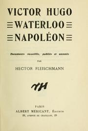 Cover of: Victor Hugo, Waterloo, Napoléon: documents recueillis, publiés et annotés