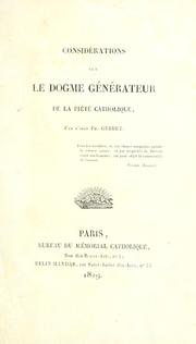 Cover of: Considérations sur le dogme générateur de la piété catholique