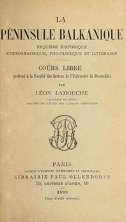 Cover of: La péninsule Balkanique: esquisse historique, ethnographique, philologique et littéraire.  Cours libre professé à la Faculté des lettres de l'Université de Montpellier.