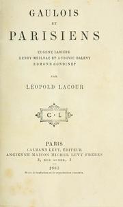 Cover of: Gaulois et parisiens: Eugène Labiche, Henry Meilhac et Ludovic Halévy, Edmond Gondinet.