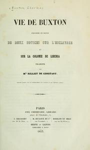 Cover of: Vie de Buxton: précédée et suivie de deux notices sur l'esclavage et sur la colonie de Liberia.