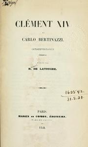 Cover of: Clément XIV et Carlo Bertinazzi: correspondance inédite, publiée par H. de Latouche
