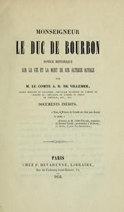 Cover of: Monseigneur le duc de Bourbon: notice historique sur la vie et la mort de son altesse royale