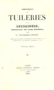 Chroniques des Tuileries et du Luxembourg, physiologie des cours modernes by G. Touchard-Lafosse