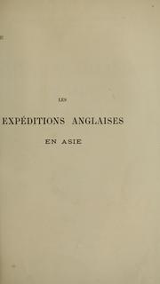 Cover of: Les expéditions anglaises en Asie: organisation de l'armée des Indes (1859-1895); Lushai expédition (1871-1872); les trois campagnes de Lord Roberts en Afghanistan (1878-1880); expédition du Chitral (1895).