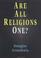 Cover of: Are All Religions One?