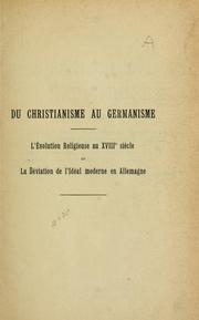 Cover of: Du christianisme au germanisme: l'évolution religieuse au 18e siècle et la déviation de l'idéal moderne en Allemagne