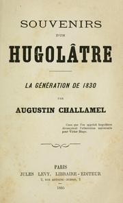 Souvenirs d'un hugolâtre, la génération de 1830 by Challamel, Augustin