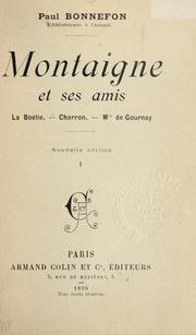 Cover of: Montaigne et ses amis: La Boétie.--Charron.--Mile. de Gournay.