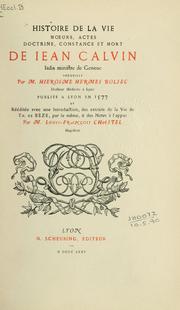 Histoire la vie, moeurs, actes, doctrine, constance et mort de Iean Calvin, iadis ministre de Geneue by Jérôme-Hermès Bolsec