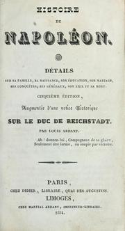 Cover of: Histoire de Napoléon: détails sur sa famille, sa naissance, son éducation, son mariage, ses conquêtes, ses généraux, son exil et sa mort.