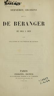 Cover of: Dernières chansons, de 1834 à 1851, avec une lettre et une préface de l'auteur by Pierre Jean de Béranger