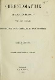 Cover of: Chrestomathie de l'ancien français, 8e-15e siècles, accompagnée d'une grammaire et d'un glossaire by Karl Bartsch