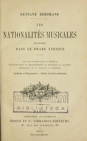 Cover of: Les nationalités musicales étudiées dans le drame lyrique: Gluck - Mozart - Weber - Beethoven - Meyerbeer - Rossini - Auber - Berlioz - F. David - Glinka.-  Verdisme et wagnérisme.-  L'école française militaire.