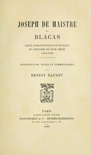 Cover of: Joseph de Maistre et Blacas: leur correspondance inédite et l'historie de leur amité 1804-1820