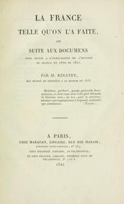 Cover of: La France telle qu'on l'a faite: ou, Suite aux documens pour servir à l'intelligence de l'histoire de France en 1820 et 1821