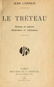 Cover of: Le tréteau: roman de moeurs théâtrales et littéraires par Jean Lorrain.