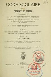 Cover of: Code scolaire de la province de Québec: contenant la loi de l'instruction publique conforme au titre V des Statuts de la province de Québec, 1909, tel qu'amendé jusqu'au 1er juillet 1919 et un grand nombre de décisions judiciaires s'y rapportant et les règlements du Comité catholique du Conseil de l'instruction publique