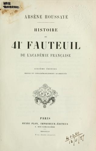 Histoire du 41e fauteuil de l'Académie française. by Arsène Houssaye
