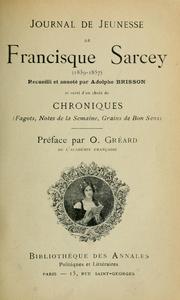 Cover of: Journal de jeunesse de Francisque Sarcey (1839-1857) recueilli et annoté par Adolphe Brisson et suivi d'un choix de chroniques (fagots, notes de la semaine, grains de bon sens)  Préf. par O. Gréard. by Francisque Sarcey