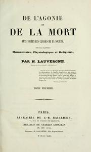 Cover of: De l'agonie et de la mort dans toutes les classes de la société: sous le rapport humanitaire, physiologique et religieux