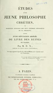 Cover of: Etudes d'un jeune philosophe chrétien, ou, Morceaux extraits des plus célèbres défenseurs de la religion, suivies d'une réfutation abrégée du livre des Ruines de Volney by François Martin de Noirlieu