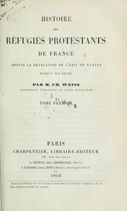 Cover of: Histoire des réfugiés protestants de France: depuis la révocation de l'édit de Nantes jusqu'à nos jours.