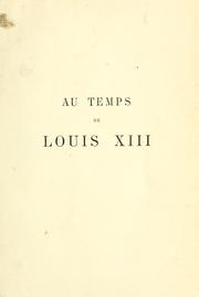 Au temps de Louis XIII ... by Louis Batiffol