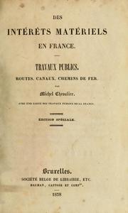 Cover of: Des intérêts matériels en France: Travaux publics.  Routes, canaux, chemins de fer.