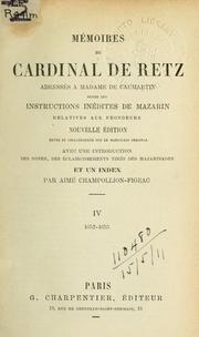 Cover of: Mémoires, adressés à Madame de Caumartin: suivis des instructions inédites de Mazarin relatives aux frondeurs.  Nouv. éd. rev. et collationnée sur le manuscrit original.  Avec une introd., des notes, des éclaircissements tirés des Mazarinades, et un index par Aimé Champollion-Figeac.