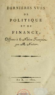 Cover of: Dernières vues de politique et de finance, offertes à la nation française