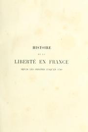 Cover of: Histoire de la liberté en France depuis les origines jusqu'en 1789.