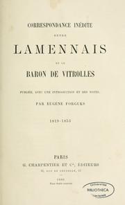 Cover of: Correspondance inédite entre Lamennais et le Baron de Vitrolles by Félicité Robert de Lamennais, Félicité Robert de Lamennais