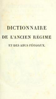 Dictionnaire de l'ancien régime et des abus féodaux by Paul D. de P.