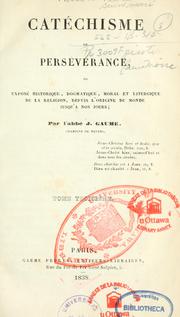 Cover of: Catéchisme de persévérance, ou, Exposé historique, dogmatique, moral et liturgique de la religion ... by Jean-Joseph Gaume