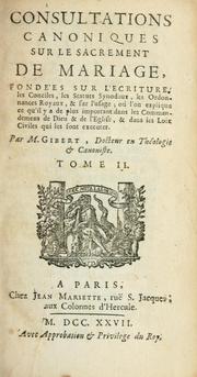 Cover of: Consultations canoniques sur le sacrement de mariage, fondées sur l'Écriture ... by Jean Pierre Gibert, Jean Pierre Gibert